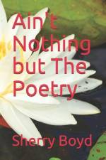 Ain't Nothing but The Poetry af Sherry Boyd
