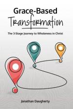 Grace-Based Transformation af Jonathan Daugherty