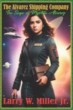 Alvarez Shipping Company - The saga of Myrlita Alvarez af Larry W Miller