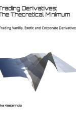 Trading Derivatives: The Theoretical Minimum: Trading Vanilla, Exotic and Corporate Derivatives af Mika Kastenholz
