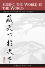 Hiding the World in the World: Uneven Discourses on the Zhuangzi af Scott Cook