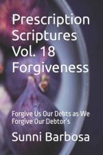 Prescription Scriptures Vol. 18 Forgiveness af Sunni Barbosa