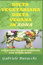 DIETA VEGETARIANA - DIETA VEGANA in ZONA ! af Gabriele Buracchi