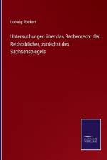 Untersuchungen über das Sachenrecht der Rechtsbücher, zunächst des Sachsenspiegels af Ludwig Ruckert