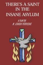 There's a Saint in the Insane Asylum af M Lennon Perricone