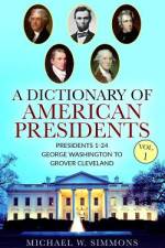 A Dictionary Of American Presidents Vol. 1 af Michael W Simmons
