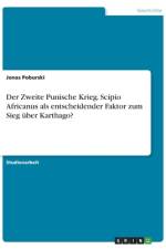 Der Zweite Punische Krieg. Scipio Africanus als entscheidender Faktor zum Sieg über Karthago? af Jonas Poburski