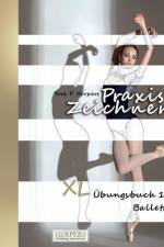 Praxis Zeichnen - XL Übungsbuch 1: Ballett af York P. Herpers