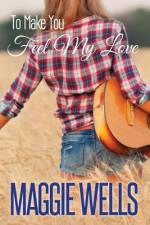 To Make You Feel My Love af Maggie Wells