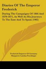 Diaries Of The Emperor Frederick af Frederick Emperor Of Germany