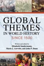 Global Themes in World History since 1500 af Elizabeth Sundermann