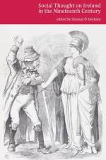 Social Thought on Ireland in the Nineteenth Century af Seamas O Siochain