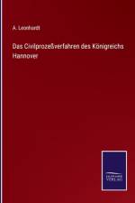 Das Civilprozeßverfahren des Königreichs Hannover af A. Leonhardt