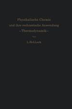 Physikalische Chemie und ihre rechnerische Anwendung. ¿Thermodynamik¿ af Ludwig Holleck