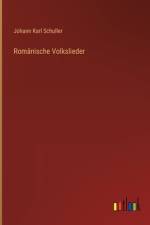 Romänische Volkslieder af Johann Karl Schuller