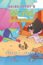 Saige-Ivory's World Adventure af Sophia T. Jackson