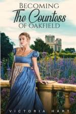 Becoming the Countess of Oakfield af Victoria Hart