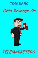 Tom Sarc Gets Revenge on Telemarketers af Thomas H Sarc