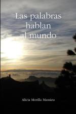 Las palabras hablan al mundo af Alicia Morilla Massieu