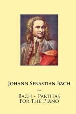 Bach - Partitas For The Piano