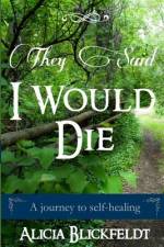 They Said I Would Die af Alicia Blickfeldt