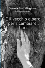 E il vecchio albero per ricambiare fiorì af Daniela Buró Ghiglione