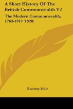 A Short History Of The British Commonwealth V2 af Ramsay Muir