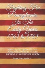 Fighting For Pennsylvania In The Early Years 1763 to 1783: The Story Of Captain Thomas Askey And Lieutenant Richard Gunsalus Of Cumberland County af Edward Leo Semler