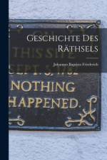 Geschichte Des Räthsels af Johannes Baptista Friedreich