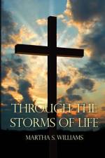 Through the Storms of Life af Martha S. Williams