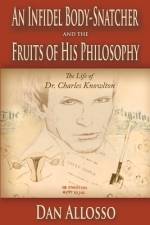 An Infidel Body-Snatcher and the Fruits of His Philosophy af Dan Allosso