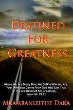 Destined for Greatness af Mkambanizithe Daka