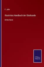 Illustrirtes Handbuch der Obstkunde af F. Jahn