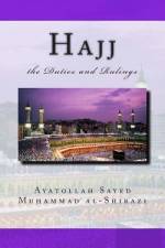 Hajj the Duties and Rulings af Ayatollah Sayed Muhammad Al-Shirazi