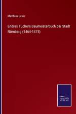 Endres Tuchers Baumeisterbuch der Stadt Nürnberg (1464-1475) af Matthias Lexer
