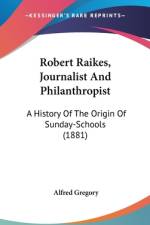 Robert Raikes, Journalist And Philanthropist af Alfred Gregory