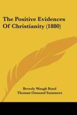 The Positive Evidences Of Christianity (1880) af Beverly Waugh Bond