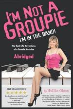 I'm NOT a Groupie, I'm IN the Band! af Hollie Olson