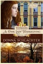 A Pink Lady Thanksgiving: Thanksgiving Books & Blessings Three, Book 3 af Donna Schlachter