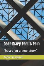 Dear Diary Part 1: Pain: *based on a True Story* af Kaede Nakagawa