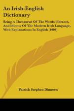 An Irish-English Dictionary af Patrick Stephen Dinneen