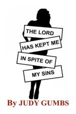 THE LORD HAS KEPT ME IN SPITE OF MY SINS af Judy Gumbs