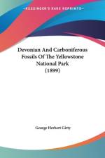 Devonian And Carboniferous Fossils Of The Yellowstone National Park (1899) af George Herbert Girty