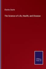 The Science of Life, Health, and Disease