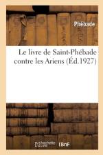 Le livre de Saint-Phébade contre les Ariens af Phébade