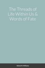 The Threads of Life Within Us & Words of Fate af Rafeal Williams
