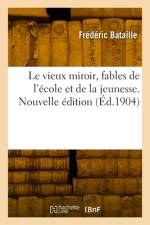 Le vieux miroir, fables de l'école et de la jeunesse. Nouvelle édition af Frederic Bataille