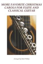 More Favorite Christmas Carols for Flute and Classical Guitar af Mark Phillips