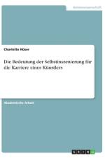 Die Bedeutung der Selbstinszenierung für die Karriere eines Künstlers af Charlotte Hüser