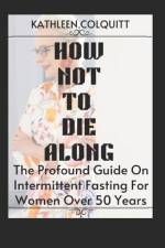 How Not to Die Along af Kathleen Colquitt